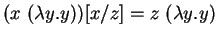 $ (x (\lambda y.y))[x/z] = z (\lambda y.y)$