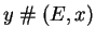 $ y \mathrel\char93 (E,x)$