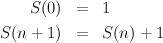     S(0)  =   1
S(n + 1)  =   S(n ) + 1
