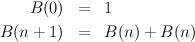     B(0)  =   1

B(n + 1)  =   B(n) +  B(n)
