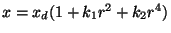 $ x = x_d (1+k_1 r^2 + k_2r^4)$