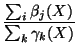 $\displaystyle \frac{\sum_{i}\beta_{j}(X)}{\sum_{k}\gamma_{k}(X)} $