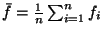 $ \bar{f} = \frac{1}{n}\sum_{i=1}^n f_i$