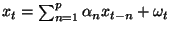 $ x_t = \sum_{n=1}^p \alpha_n x_{t-n} + \omega_t$