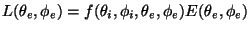 $\displaystyle L(\theta_{e}, \phi_{e}) = f(\theta_{i}, \phi_{i}, \theta_{e}, \phi_{e}) E (\theta_{e}, \phi_{e}) $