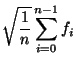 $\displaystyle \sqrt{\frac{1}{n}} \sum_{i=0}^{n-1} f_i$