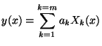 $\displaystyle y(x) = \sum_{k=1}^{k=m} a_{k} X_{k}(x) $