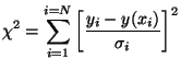 $\displaystyle \chi^{2} = \sum_{i=1}^{i=N} \left[ \frac{ y_{i} - y(x_{i})}{\sigma_{i}} \right]^2 $