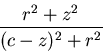 \begin{displaymath}
\frac{r^{2}+z^{2}}{(c-z)^{2} + r^{2}}\end{displaymath}