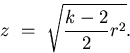 \begin{displaymath}
z \ = \ \sqrt{\frac{k-2}{2} r^{2}}.\end{displaymath}