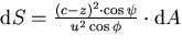 $\mathrm{d} S = \frac{(c-z)^{2} \cdot \cos \psi}{u^{2} \cos
\phi} \cdot \mathrm{d} A$