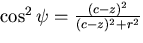 $\cos^{2} \psi =
\frac{(c-z)^{2}}{(c-z)^{2} + r^{2}}$