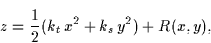 \begin{displaymath}
z = \frac{1}{2}(k_t\,x^2 + k_s\,y^2) + R(x,y),\end{displaymath}