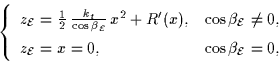 \begin{displaymath}
\left\{
\begin{array}
{ll}
z_{\cal E} = \frac{1}{2}\, \frac{...
 ... z_{\cal E} = x = 0, & \cos\beta_{\cal E}= 0,\end{array}\right.\end{displaymath}