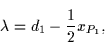\begin{displaymath}
\lambda = d_1 - \frac{1}{2}x_{P_1},\end{displaymath}