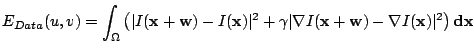 $\displaystyle E_{Data}(u,v) = \int_\Omega \left(\vert I(\mathbf x+ \mathbf w)-I...
...rt\nabla I(\mathbf x+ \mathbf w)-\nabla I(\mathbf x)\vert^2\right) \mathbf {dx}$