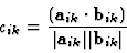 \begin{displaymath}c_{ik} = \frac{(\aik{i}{k}\cdot \bik{i}{k})}{\vert\aik{i}{k}\vert \vert\bik{i}{k}\vert}
\end{displaymath}