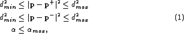 \begin{align}\dmin^2 &\leq \vert \cpt - \fpt \vert^2 \leq \dmax^2 \nonumber \\
...
... \bpt \vert^2 \leq \dmax^2
\\
\calpha &\leq \ialpha{max}, \nonumber
\end{align}