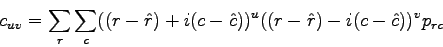 \begin{displaymath}
c_{uv} = \sum_r \sum_c ((r - \hat{r}) + i(c-\hat{c}))^u ((r - \hat{r}) - i(c-\hat{c}))^v p_{rc}
\end{displaymath}