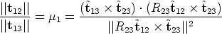               ^     ^        ^     ^
||t12||-= m1 =  (t13--t23) .(R23t12--t23)
||t13||             ||R23^t12  ^t23||2
