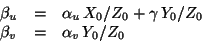 \begin{displaymath}\begin{array}{lcl}
\beta_u &=& \alpha_u\,{X_0}/{Z_0} + \gamma\,{Y_0}/{Z_0}\\
\beta_v &=& \alpha_v\,{Y_0}/{Z_0}
\end{array}\end{displaymath}