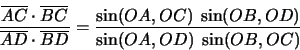 \begin{displaymath}
\frac{\overline{AC}\cdot\overline{BC}}
{\overline{AD}\cdot...
...}}
=
\frac{\sin(OA,OC)\;\sin(OB,OD)}{\sin(OA,OD)\;\sin(OB,OC)}
\end{displaymath}