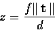 \begin{displaymath}
z = \frac{ f \Vert \, \mbox{\bf t} \, \Vert } { d }\end{displaymath}