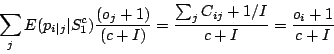 \begin{displaymath}\sum
_{j}E(p_{i\vert j}\vert S_{1}^{c})\frac{(o_{j}+1)}{(c+I)}=\frac{\sum
_{j}C_{ij}+1/I}{c+I}=\frac{o_{i}+1}{c+I}\end{displaymath}