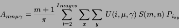 \begin{displaymath}
A_{mn\mu\gamma} = \frac{m+1}{\pi} \sum^{Images}_{i=2} \sum_{...
...)~S(m,n)~P_{i_{xy}} %%~~~~~~~~~~\mbox{$x^{2} + y^{2} \leq ~1$}
\end{displaymath}
