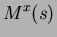 $\displaystyle M^x(s)$