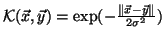 $\mathcal{K}(\vec{x},\vec{y}) = \exp(-\frac{\Vert\vec{x}-\vec{y}\Vert}{2\sigma^2})$