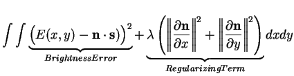 $\displaystyle \int\int
\underbrace{\Big(E(x,y)-{\mathbf n}\cdot{\mathbf s})\Big...
...ial \mathbf n}\over{\partial y}}\right\Vert^2
\right)}_{Regularizing Term} dxdy$