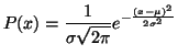 $\displaystyle P(x) = \frac{1}{\sigma\sqrt{2\pi}} e^{-\frac{(x - \mu)^2}{2\sigma^2}} $