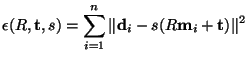 $\displaystyle \epsilon(R, \mathbf{t}, s) = \sum_{i=1}^n \Vert\mathbf{d}_i - s(R \mathbf{m}_i + \mathbf{t})\Vert^2 $
