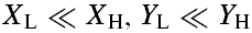 Xl << Xh, Yl << Yh