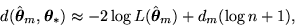 \begin{displaymath}
d(\hat{\mbox{\boldmath${\theta}$}}_{m}, \mbox{\boldmath${\th...
...(\hat{\mbox{\boldmath${\theta}$}}_{m})} + d_{m} (\log{n} + 1), \end{displaymath}