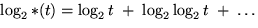 $\log_{2}\ast(t)=\log_{2}t \; + \; \log_{2}\log_{2} t \; + \; \ldots$