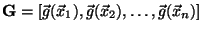 $\mathbf{G} = [\vec{g}(\vec{x}_1), \vec{g}(\vec{x}_2), \dots, \vec{g}(\vec{x}_n) ]$