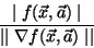 \begin{displaymath}
\frac{\mid f(\vec{x},\vec{a}) \mid}{\mid \mid \nabla f(\vec{x},\vec{a}) \mid\mid }
\end{displaymath}