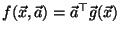 $f(\vec{x},\vec{a})= \vec{a}^\top \vec{g}(\vec{x})$