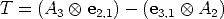 T = (A3  ox  e2,1)-  (e3,1  ox  A2)  