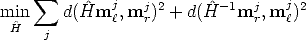      sum 
min     d( ^Hmjl, mjr)2 + d(H^- 1mjr,mjl)2
 ^H   j
