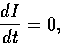 \begin{displaymath}
\frac{dI}{dt} = 0, \end{displaymath}