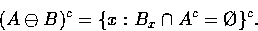 \begin{displaymath}
(A \ominus B)^c = \{x : B_x \cap A^c= \O \}^c. \end{displaymath}