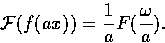 \begin{displaymath}
{\cal F}(f(ax)) = \frac{1}{a}F(\frac{\omega}{a}). \end{displaymath}