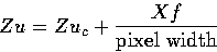 \begin{displaymath}
Zu = Zu_c + \frac{Xf}{\mbox{pixel width}} \end{displaymath}