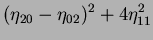 $\displaystyle \mbox{} (\eta_{20} - \eta_{02})^{2} + 4\eta^2_{11}$