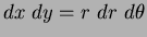 $dx~dy= r~dr~d\theta$