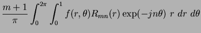 $\displaystyle \frac{m+1}{\pi} \int_0^{2\pi}\int_0^1 f(r,\theta)R_{mn}(r)\exp(-jn\theta)~r~
dr~d\theta$