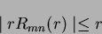 \begin{displaymath}
\mid r R_{mn}(r) \mid \leq r
\end{displaymath}